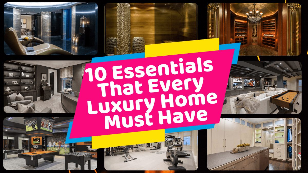 10 Essentials That Every Luxury Home Must Have