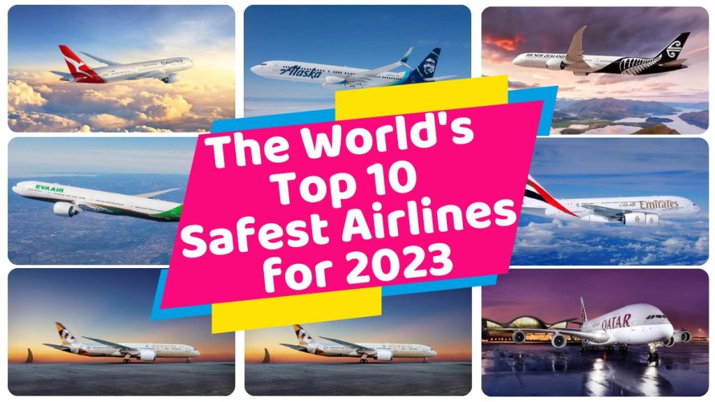 The World's Top 10 Safest Airlines For 2023