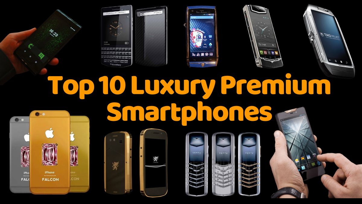 Top 10 Luxury Premium Smartphones