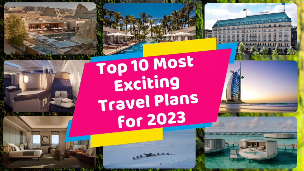 Top 10 Most Exciting Travel Plans for 2023