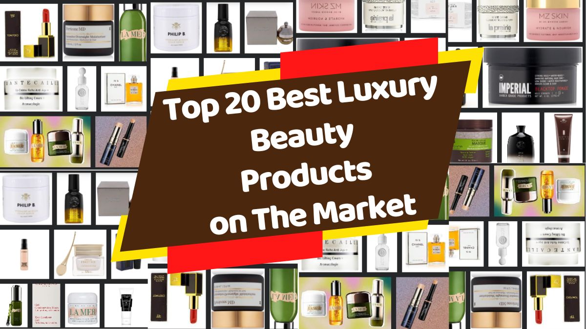 Top 20 Best Luxury Beauty Products On The Market, Luxury beauty products are high-end, premium items that are designed to provide the ultimate in pampering and indulgence.