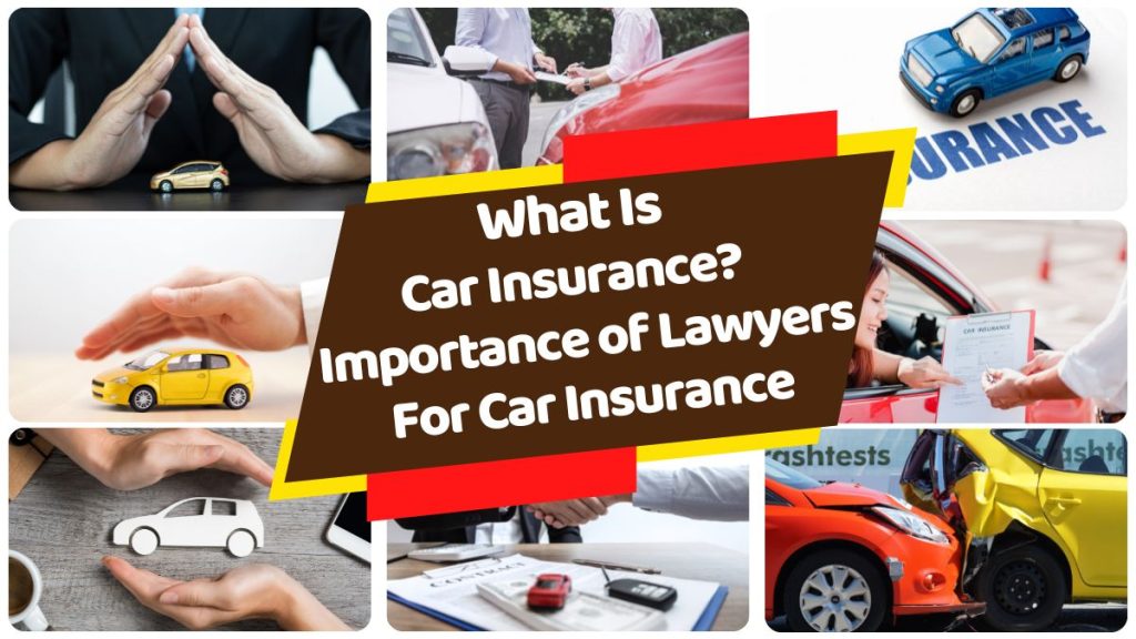 What Is Car Insurance, Top 10 reasons why lawyers are important for car insurance, How to find best lawyers for car insurance, 10 ways to find the best lawyers for car insurance