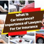 What Is Car Insurance, Top 10 reasons why lawyers are important for car insurance, How to find best lawyers for car insurance, 10 ways to find the best lawyers for car insurance
