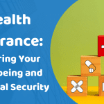Health Insurance: Ensuring Your Well-being and Financial Security