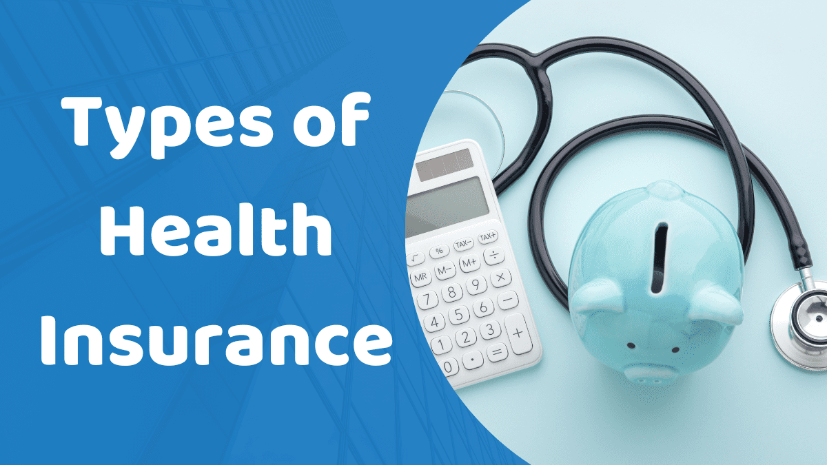 Types of Health Insurance: Understanding Your Options